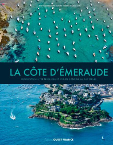 La Côte d'Emeraude. Rencontres entre terre, ciel et mer, de Cancale au Cap Fréhel - Huchet Christophe ; Leize Isabelle