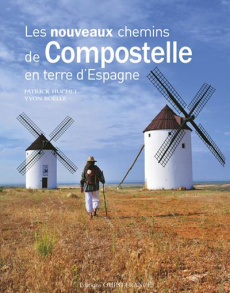Les nouveaux chemins de Compostelle en terre d'Espagne - Huchet Patrick ; Boëlle Yvon