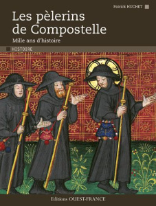 Les pélerins de Compostelle. Mille ans d'histoire - Huchet Patrick ; Boëlle Yvon