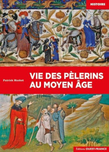 Vie des pèlerins au Moyen Age - Huchet Patrick