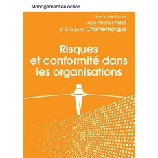 Risques et conformités dans les organisations. Les chemins de navigation entre excellence, business - Huet Jean-Michel ; Chantemargue Grégoire
