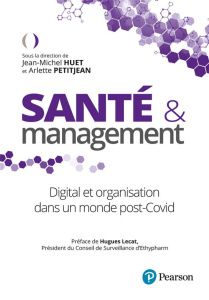 Santé et management. Digital et organisation dans un monde post-Covid - Huet Jean-Michel ; Petitjean Arlette ; Lecat Hugue