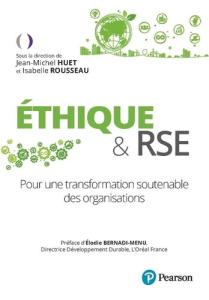 Ethique & RSE. Pour une transformation soutenable des organisations - Huet Jean-Michel ; Rousseau Isabelle ; Bernadi-Men