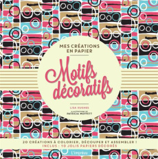 Mes créations en papier. Motifs décoratifs - Hughes Lisa ; Moffett Patricia ; Mitjaville Chanta