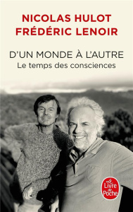 D'un monde à l'autre. Le temps des consciences - Hulot Nicolas ; Lenoir Frédéric ; Klotz Julie