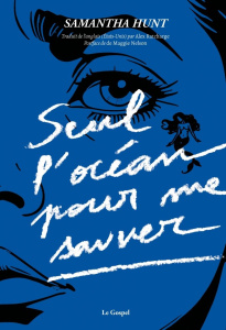Seul l'océan pour me sauver - Hunt Samantha ; Ratcharge Alex ; Nelson Maggie