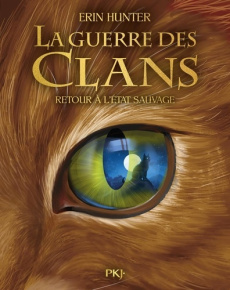 La Guerre des Clans (Cycle 1) Tome 1 : Retour à l'état sauvage. Edition illustrée - Hunter Erin ; Pournin Cécile ; Coimbra Miguel