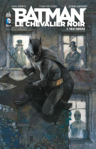 Batman, Le Chevalier noir Tome 3 : Folie furieuse - Hurwitz Gregg ; Van Sciver Ethan ; Kudranski Szymo