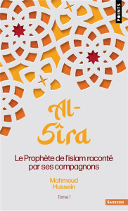 AL-SIRA, TOME 2 - LE PROPHETE DE L'ISLAM RACONTE PAR SES COMPAGNONS - TOME 2 - HUSSEIN MAHMOUD