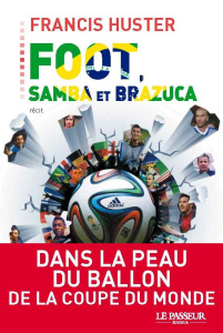 Foot, samba et Brazuca - Huster Francis