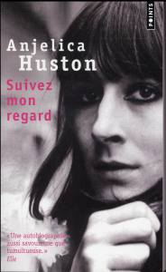 Suivez mon regard - Huston Anjelica ; Neuhoff Anouk ; Roques Stéphane