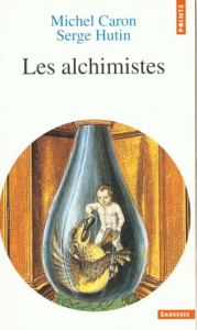 Les alchimistes - Hutin Serge ; Caron Michel
