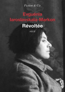 Révoltée - Iaroslavskaïa-Markon Evguénia ; Kislov Valéry ; Ro
