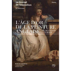 L'âge d'or de la peinture anglaise, de Reynolds à Turner. Le journal de l'exposition - Ibata Hélène