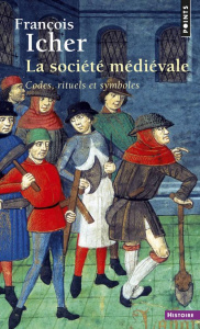 La société médiévale. Codes, rituels et symboles - Icher François