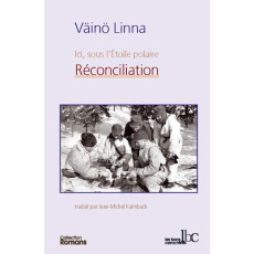 Ici, sous l'Etoile polaire Tome 3 : Réconciliation - Linna Väinö ; Kalmbach Jean-Michel