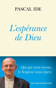 L'espérance de Dieu - Ide Pascal