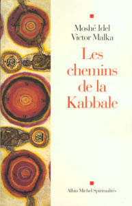 Les chemins de la Kabbale - Idel Moshé ; Malka Victor
