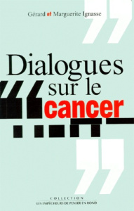 Dialogues sur le cancer - Ignasse Gérard ; Ignasse Marguerite
