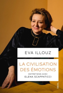 La Civilisation des émotions - Illouz Eva ; Scappaticci Elena