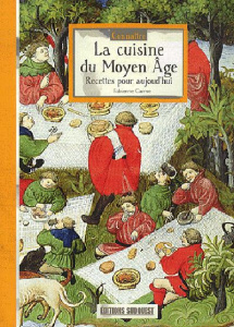 La cuisine du Moyen Age - Carme Fabienne ; Scellès Maurice ; Carossio Michel