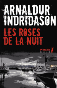Les roses de la nuit - Indridason Arnaldur ; Boury Eric