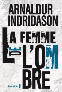 Trilogie des ombres Tome 2 : La femme de l'ombre - Indridason Arnaldur ; Boury Eric