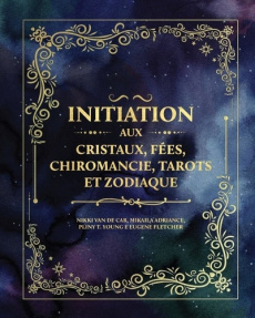 Initiation aux cristaux, fées, chiromancie, tarots et zodiaque - VAN DE CAR