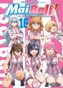 Mai Ball ! Feminine Football Team Tome 16 - Inoue Sora ; Draelants Guillaume