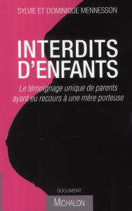 Interdits d'enfants. Le témoignage unique de parents ayant eu recours à une mère porteuse - Mennesson Dominique ; Mennesson Sylvie