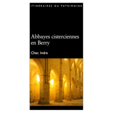 Abbayes cisterciennes en Berry N°164 - Inventaire Du patrimoine région centre
