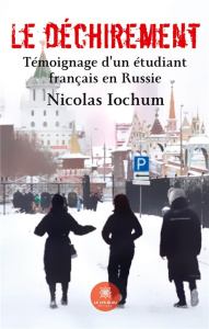 Le déchirement. Témoignage d'un étudiant français en Russie - Iochum Nicolas