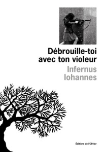 Débrouille-toi avec ton violeur. Nos grandes traductions - Iohannes Infernus