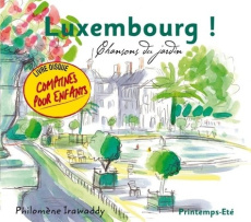 Luxembourg ! Chansons du jardin Printemps-Eté, 1 CD audio - Irawaddy Philomène