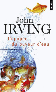 L'épopée du buveur d'eau - Irving John ; Lebrun Michel