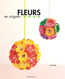 Fleurs en origami - Kubo Mariko ; Shimohira Kiyoko ; Yasuda Hitoshi ;