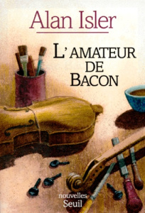 L'amateur de Bacon - Isler Alan ; Cohen-Solal Gilbert