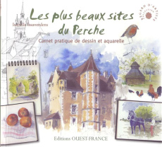 Les plus beaux sites du Perche. Carnet pratique de dessin et aquarelle - Issaverdens Isabelle ; Abad Charlie