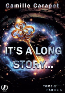 It's a long story. Tome 1: La prophétie, Partie 1 - Carapet Camille