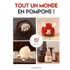 Tout un monde en pompons ! - Ito Kazuko ; Amano Kenji ; Suzuki Akiko ; Asano Ma