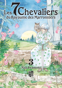 Les 7 chevaliers du Royaume des Marronniers Tome 3 - Iwamoto Nao ; Ternisien Lucie