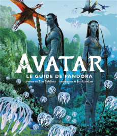 Avatar. Le guide de Pandora - Izzo Joshua ; Saldana Zoe ; Landau Jon ; Cameron J