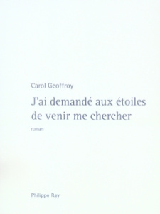 J'ai demandé aux étoiles de venir me chercher - Geoffroy Carol