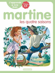 J'apprends à lire avec Martine Tome 6 : Martine, les quatre saisons. Niveau CP - Delahaye Gilbert ; Marlier Marcel ; Syren Marie-Ca