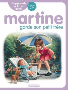 J'apprends à lire avec Martine Tome 7 : Martine garde son petit frère. Niveau CP - Delahaye Gilbert ; Marlier Marcel ; Syren Marie-Ca