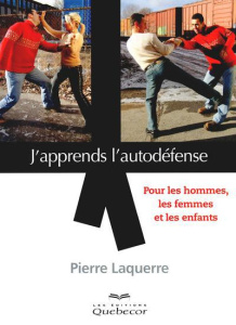 J'apprends l'autodéfense. Pour les hommes, les femmes et les enfants, 2e édition - Laquerre Pierre