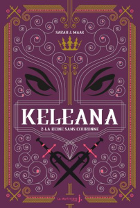 Keleana Tome 2 : La reine sans couronne - Maas Sarah J. ; Descombey Anne-Judith