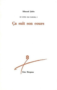LE LIVRE DES MARGES TOME 1 : CA SUIT SON COURS - Jabès Edmond