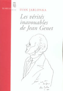 Les vérités inavouables de Jean Genet - Jablonka Ivan