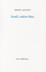 Israël, cahier bleu - Jaccottet Philippe